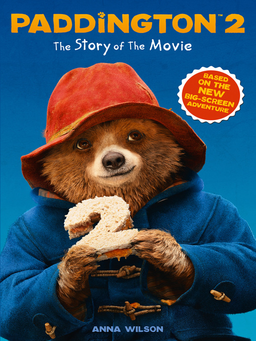 Title details for Paddington 2: The Story of the Movie by Anna Wilson - Available